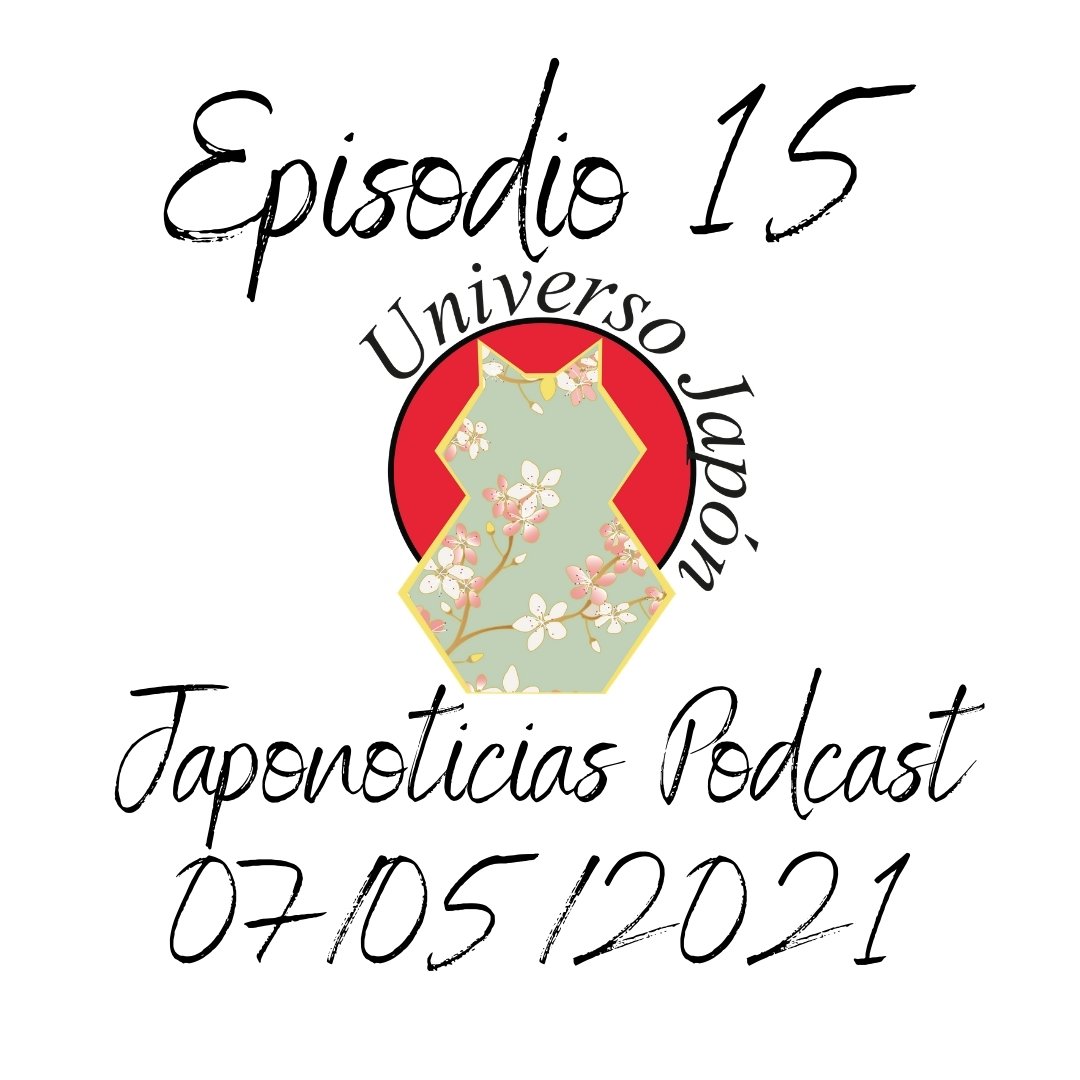 Episodio 15. Universo Japón Podcast